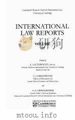 INTERNATIONAL LAW REPORTS VOLUME 107   1997  PDF电子版封面    E.LAUTERPACHT AND C.J.GREENWOO 