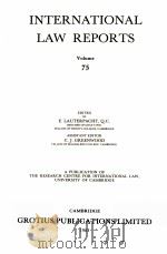 INTERNATIONAL LAW REPORTS VOLUME 75   1987  PDF电子版封面    E.LAUTERPACHT AND C.J.GREENWOO 