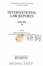 INTERNATIONAL LAW REPORTS VOLUME 78   1988  PDF电子版封面    ELIHU LAUTERPACHT 