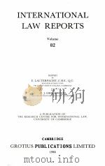 INTERNATIONAL LAW REPORTS VOLUME 82   1990  PDF电子版封面    E.LAUTERPACHT AND C.J.GREENWOO 