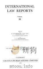 INTERNATIONAL LAW REPORTS VOLUME 92   1993  PDF电子版封面    E.LAUTERPACHT AND C.J.GREENWOO 