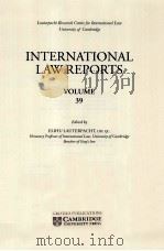 INTERNATIONAL LAW REPORTS VOLUME 39   1970  PDF电子版封面    ELIHU LAUTERPACHT 