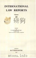 INTERNATIONAL LAW REPORTS VOLUME 44   1972  PDF电子版封面    E.LAUTERPACHT 