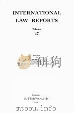 INTERNATIONAL LAW REPORTS VOLUME 47   1974  PDF电子版封面    E.LAUTERPACHT 