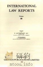 INTERNATIONAL LAW REPORTS VOLUME 58   1980  PDF电子版封面    E.LAUTERPACHT AND C.J.GREENWOO 
