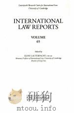 INTERNATIONAL LAW REPORTS VOLUME 65   1984  PDF电子版封面    ELIHU LAUTERPACHT 