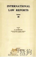 INTERNATIONAL LAW REPORTS VOLUME 30   1966  PDF电子版封面    E.LAUTERPACHT 