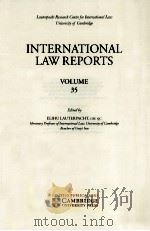 INTERNATIONAL LAW REPORTS VOLUME 35   1967  PDF电子版封面    ELIHU LAUTERPACHT 