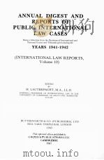 ANNUAL DIGEST OF PUBLIC INTERNATIONAL LAW CASES YESARS 1941-1942  VOLUME 10   1987  PDF电子版封面    H.LAUTERPACHT 