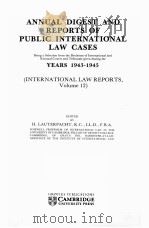 ANNUAL DIGEST OF PUBLIC INTERNATIONAL LAW CASES YESARS 1943-1945  VOLUME 12   1990  PDF电子版封面    H.LAUTERPACHT 
