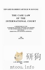 THE CASE LAW OF THE INTERNATIONAL COURT VIII 1973-1974   1976  PDF电子版封面    EDVARD HAMBRO AND ARTHUR W.ROV 