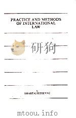 PRACTICE AND METHODS OF INTERNATIONAL LAW   1984  PDF电子版封面    SHABTAI ROSENNE 