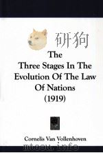 THE THREE STAGES IN THE EVOLUTION OF THE LAW OF NATIONS   1919  PDF电子版封面  1104416972   