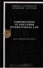 CORPORATIONS IN AND UNDER INTERNATIONAL LAW   1987  PDF电子版封面    IGNAZ SEIDL-HOHENVELDERN 