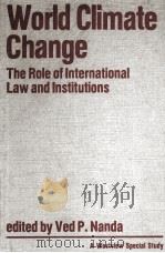 WORLD CLIMATE CHANGE THE ROLE OF INTERNATIONAL LAW AND INSTITUTIONS   1983  PDF电子版封面    VED P.NANDA 