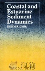COASTAL AND ESTUARINE SEDIMENT DYNAMICS   1986  PDF电子版封面  0471908762  KEITH R.DYER 