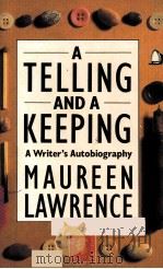 A TELLING AND A KEEPING A WRITER'S AUTOBIOGRAPHY   1989  PDF电子版封面  0704341484   