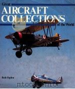 GREAT AIRCRAFT COLLECTIONS OF THE WORLD     PDF电子版封面  1856270122   