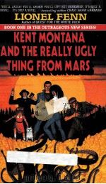 KENT MONTANA AND THE REALLY UGLY THING FROM MARS（1990 PDF版）