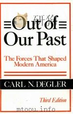 OUT OF OUR PAST THE FORCES THAT SHAPED MODERN AMERICA THIRD EDITION   1984  PDF电子版封面  0061319856   