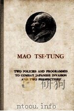 Two policies and programmes to combat Japanese invasion and two perspectives.   1954  PDF电子版封面    Mao Tse-tung 