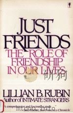 Just friends : the role of friendship in our lives  1st Perennial Library ed.   1985  PDF电子版封面    Lillian B. Rubin. 