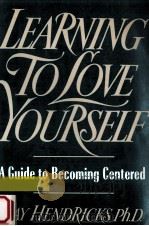 Learning to love yourself : a guide to becoming centered   1993  PDF电子版封面    Gay Hendricks 