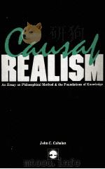 Causal realism : an essay on philosophical method and the foundations of knowledge   1985  PDF电子版封面    by John C. Cahalan. 