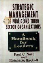 Strategic management of public and third sector organizagions :a hand book for leaders   1992  PDF电子版封面    Paul C. Nutt and Robert W. Bac 