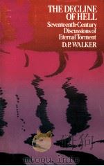 The decline of hell : seventeenth-century discussions of eternal torment   1964  PDF电子版封面    by D.P. Walker. 