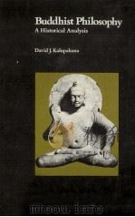 Buddhist philosophy : a historical analysis   1976  PDF电子版封面    David J. Kalupahana ; G. P. Ma 