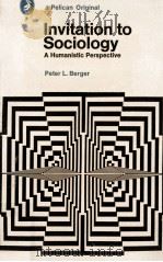 Invitation to sociology : a humanistic perspective   1963  PDF电子版封面    Peter L. Berger 