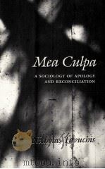 Mea culpa : a sociology of apology and reconciliation   1991  PDF电子版封面    Nicholas Tavuchis 