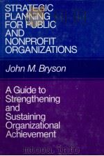 Strategic planning for public and nonprofit organizations :a guide to strengthening and sustaining o   1988  PDF电子版封面    John M. Bryson 