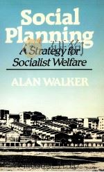 Social planning : a strategy for socialist welfare   1984  PDF电子版封面    Alan Walker 