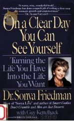 On a clear day you can see yourself : turning the life you have into the life you want   1991  PDF电子版封面    Sonya Friedman with Guy Kettel 