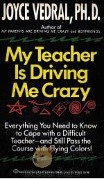 My teacher is driving me crazy  1st ed.   1991  PDF电子版封面    Joyce L. Vedral 