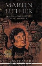 Martin Luther : the Christian between God and death   1999  PDF电子版封面    Richard Marius 