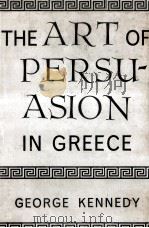 The art of persuasion in Greece   1963  PDF电子版封面    George Kennedy 