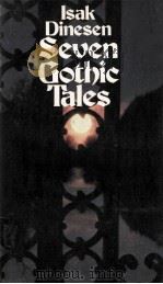 Seven Gothic tales   1972  PDF电子版封面    Lsak Dinesen 