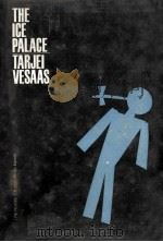 The ice palace   1966  PDF电子版封面    Tarjei Vesaas ; translated by 