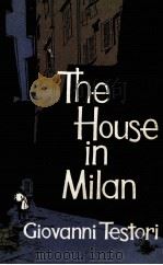 The house in Milan   1961  PDF电子版封面    Giovanni Testori ; Translated 
