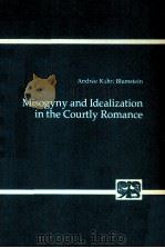 Misogyny and idealization in the courtly romance  1. Aufl.   1977  PDF电子版封面    Andrée Kahn Blumstein 