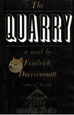 The quarry   1962  PDF电子版封面    Friedrich Duerrenmatt ; transl 