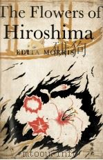 The flowers of Hiroshima : novel   1959  PDF电子版封面    Edita Morris 
