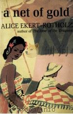 A net of gold   1960  PDF电子版封面    Alice Ekert-Rotholz ;Richard 