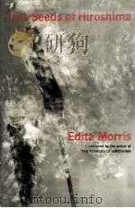 The Seeds of Hiroshima   1965  PDF电子版封面    Edita Morris 