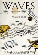 Waves : two short novels   1986  PDF电子版封面    Masuji Ibuse ; translated by D 