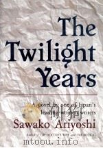 The twilight years   1984  PDF电子版封面    Sawako Ariyoshi ; translated b 