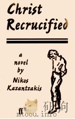 Christ recrucified   1954  PDF电子版封面    Nikos Kazantzakis 